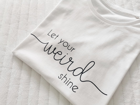 Let Your Weird Shine T-shirt