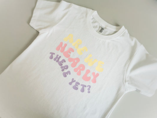 Are We Nearly There Yet Kids T-shirt